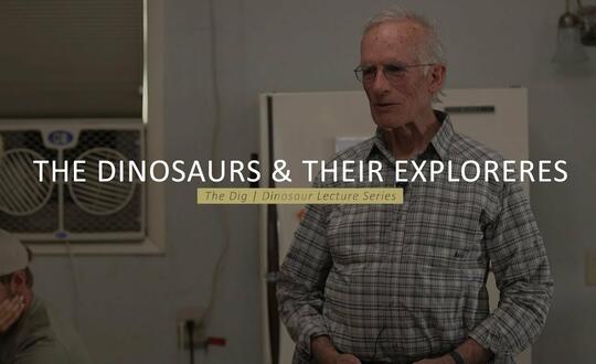 The Dig | Dinosaur Lecture Series - THE DINOSAURS & THEIR EXPLORERS