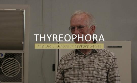 The Dig | Dinosaur Lecture Series - THYREOPHORA
